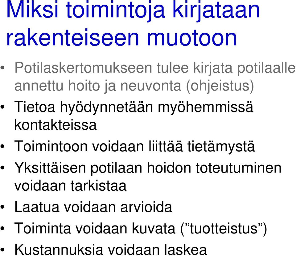 kontakteissa Toimintoon voidaan liittää tietämystä Yksittäisen potilaan hoidon