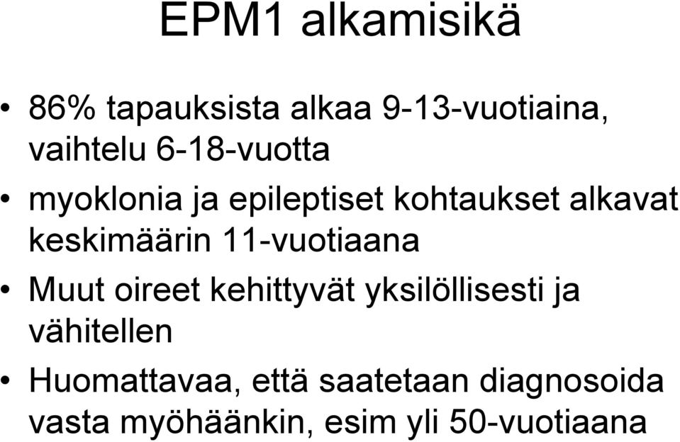 11-vuotiaana Muut oireet kehittyvät yksilöllisesti ja vähitellen
