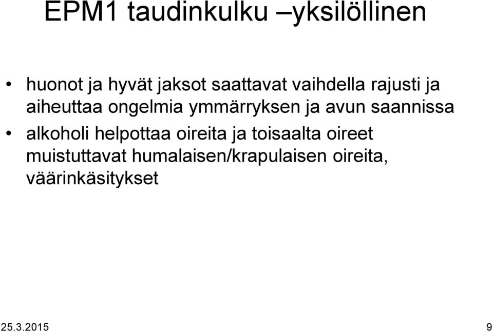 saannissa alkoholi helpottaa oireita ja toisaalta oireet