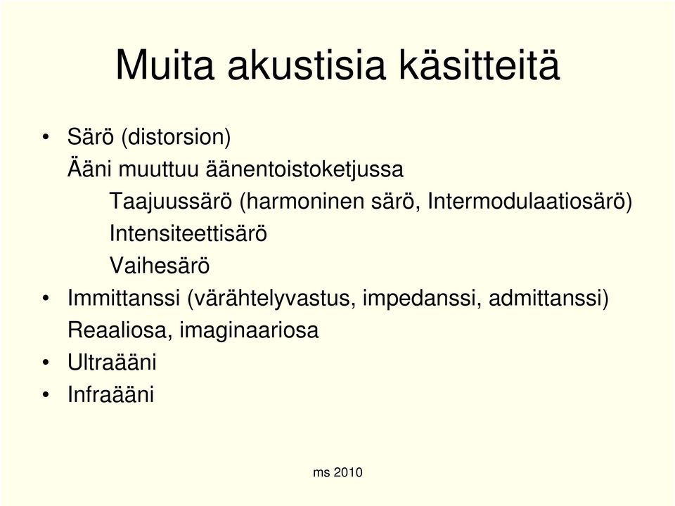 Intermodulaatiosärö) Intensiteettisärö Vaihesärö Immittanssi