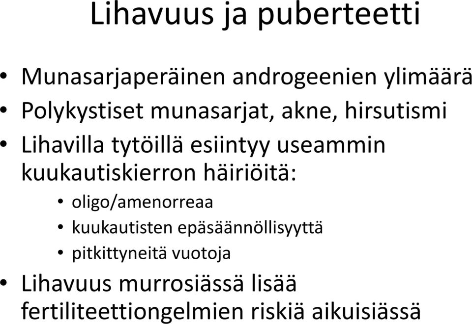 kuukautiskierron häiriöitä: oligo/amenorreaa kuukautisten epäsäännöllisyyttä