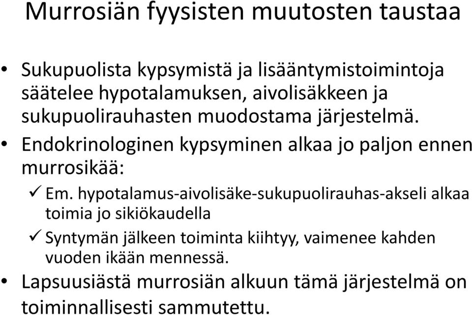 Endokrinologinen kypsyminen alkaa jo paljon ennen murrosikää: Em.