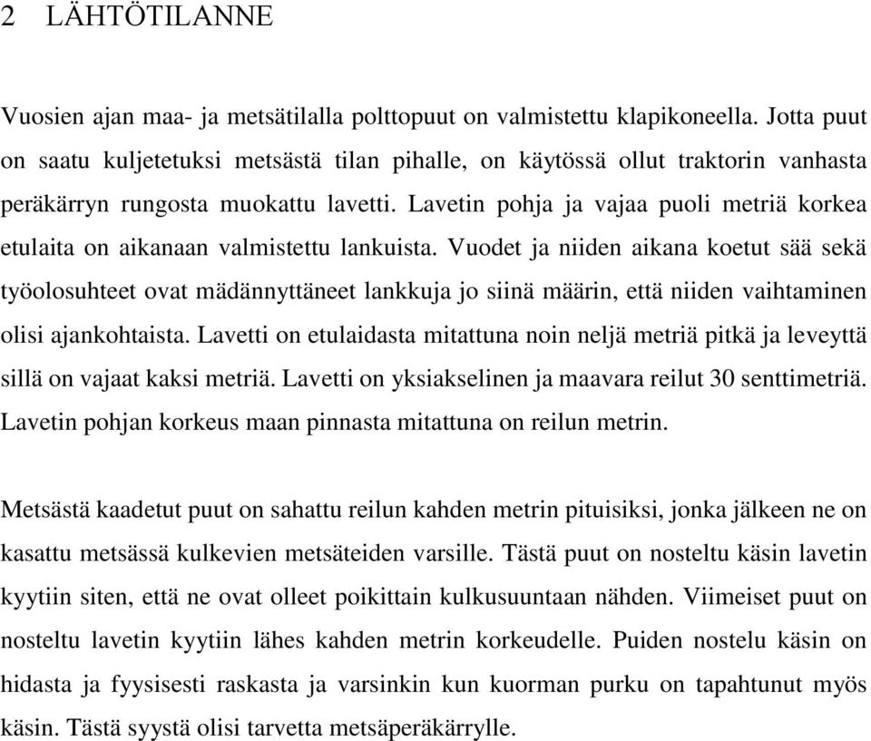 Lavetin pohja ja vajaa puoli metriä korkea etulaita on aikanaan valmistettu lankuista.