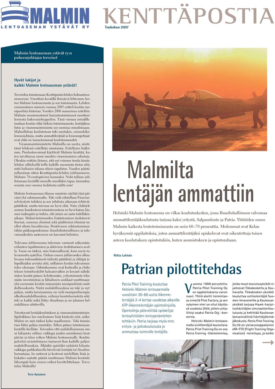 Vuoden 2006 numerossa esiteltiin Malmin monimuotoiset harrastustoiminnot moottorilennosta laskuvarjohyppyihin.
