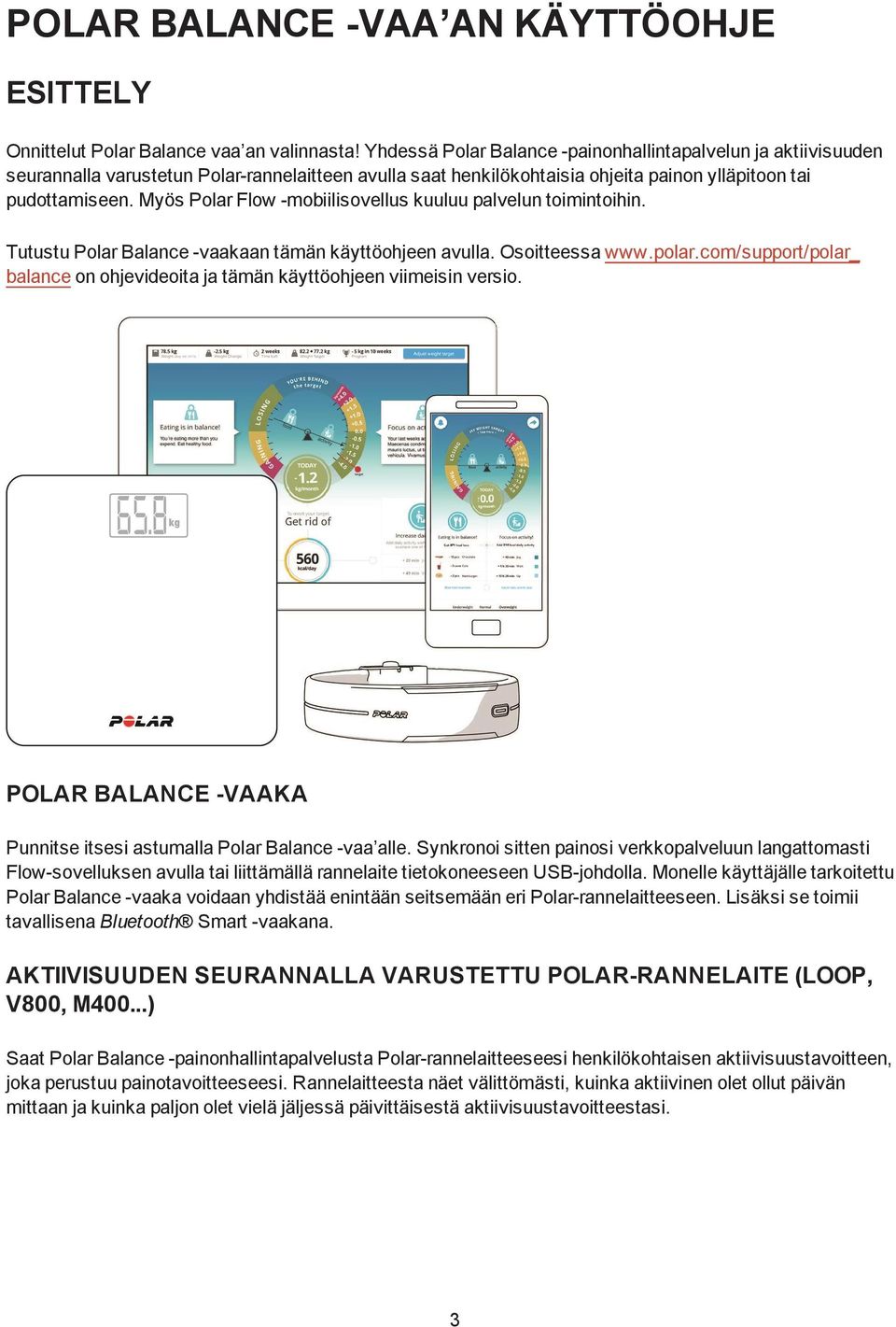 Myös Polar Flow -mobiilisovellus kuuluu palvelun toimintoihin. Tutustu Polar Balance -vaakaan tämän käyttöohjeen avulla. Osoitteessa www.polar.
