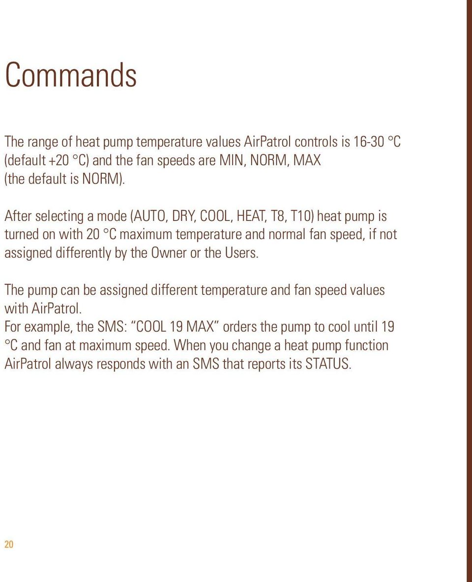 differently by the Owner or the Users. The pump can be assigned different temperature and fan speed values with AirPatrol.