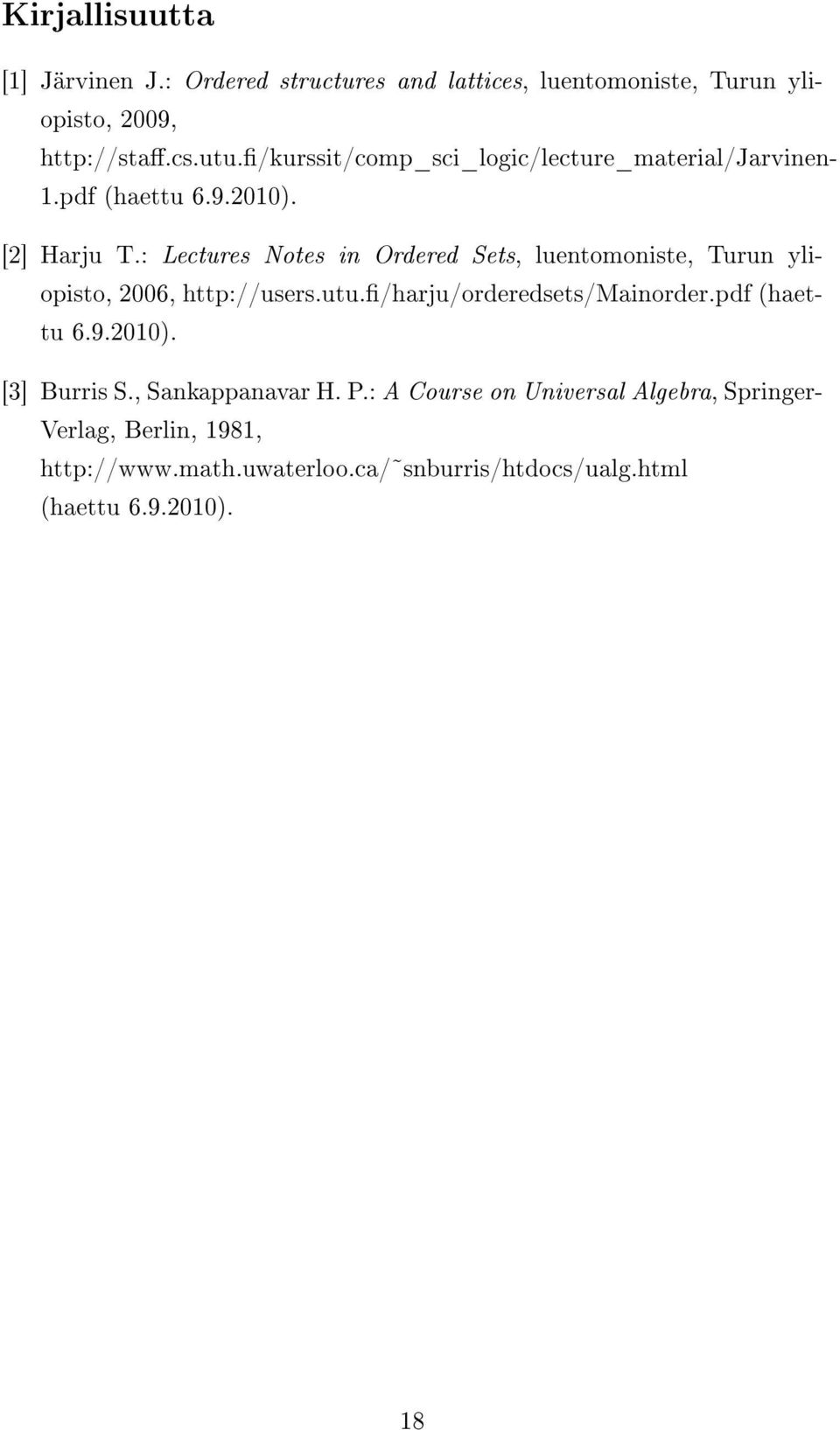 : Lectures Notes in Ordered Sets, luentomoniste, Turun yliopisto, 2006, http://users.utu./harju/orderedsets/mainorder.pdf (haettu 6.