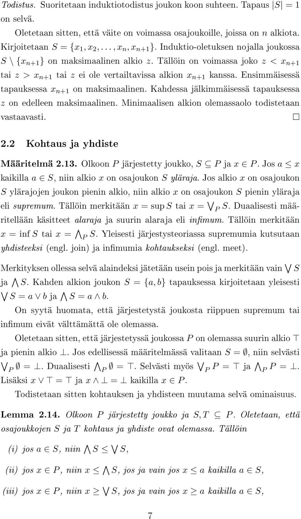 Ensimmäisessä tapauksessa x n+1 on maksimaalinen. Kahdessa jälkimmäisessä tapauksessa z on edelleen maksimaalinen. Minimaalisen alkion olemassaolo todistetaan vastaavasti. 2.