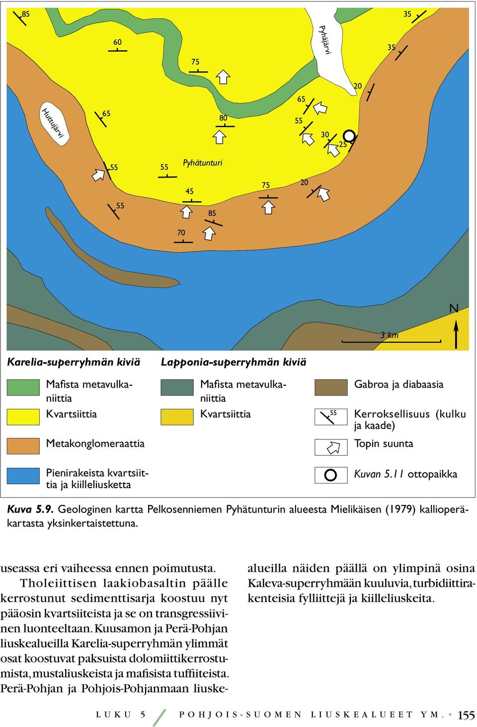 Pohjois-Suomen noin 2 440 miljoonaa vuotta vanhat (Kouvo 1977) kerrosintruusiot ovat tärkeä geologinen kokonaisuus mm. malminetsinnän kannalta.