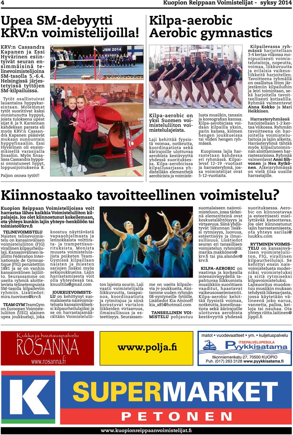 Karsinnan kahdeksan parasta eli myös KRV:n Cassandra Kapanen pääsivät mukaan sunnuntain hyppyfinaaliin. Essi Hyvärinen oli ensimmäisellä varasijalla finaaliin.