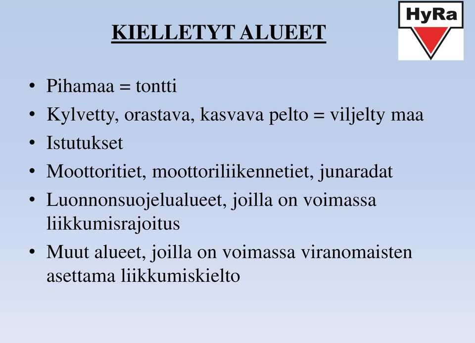 junaradat Luonnonsuojelualueet, joilla on voimassa