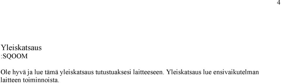 tutustuaksesi laitteeseen.