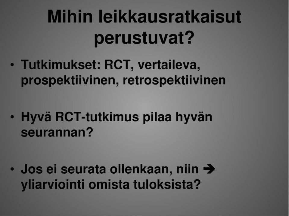 retrospektiivinen Hyvä RCT-tutkimus pilaa hyvän