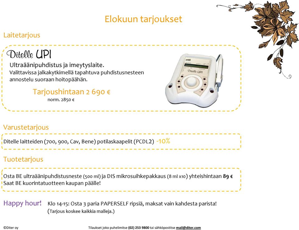 2850 Varustetarjous Ditelle laitteiden (700, 900, Cav, Bene) potilaskaapelit (PCDL2) -10% Tuotetarjous Osta BE ultraäänipuhdistusneste