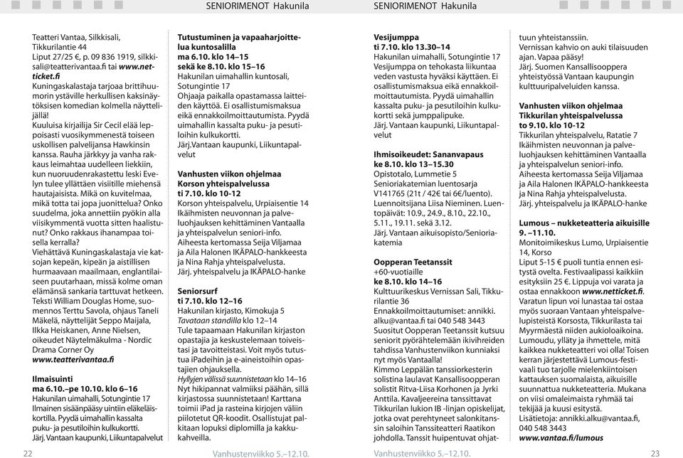 Kuuluisa kirjailija Sir Cecil elää leppoisasti vuosikymmenestä toiseen uskollisen palvelijansa Hawkinsin kanssa.