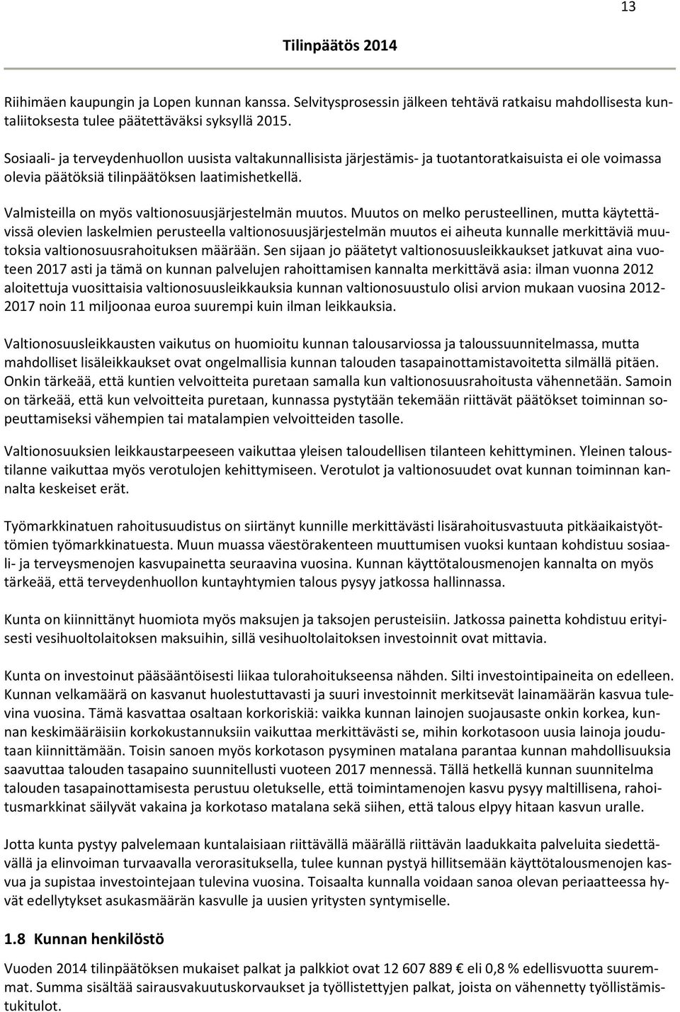 Valmisteilla on myös valtionosuusjärjestelmän muutos.