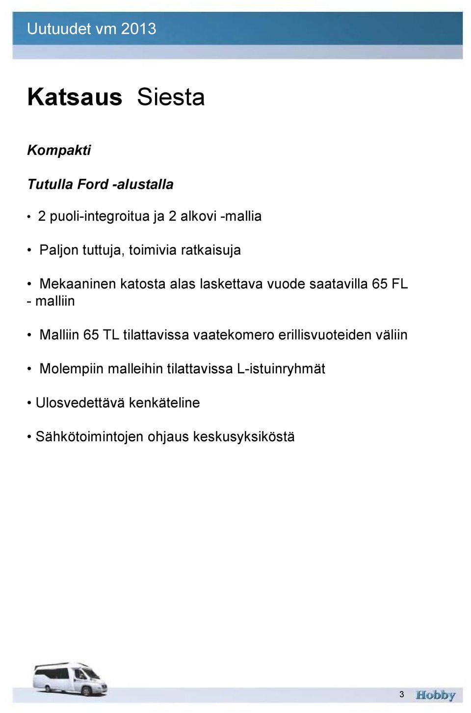 FL -malliin Malliin 65 TL tilattavissa vaatekomero erillisvuoteiden väliin Molempiin