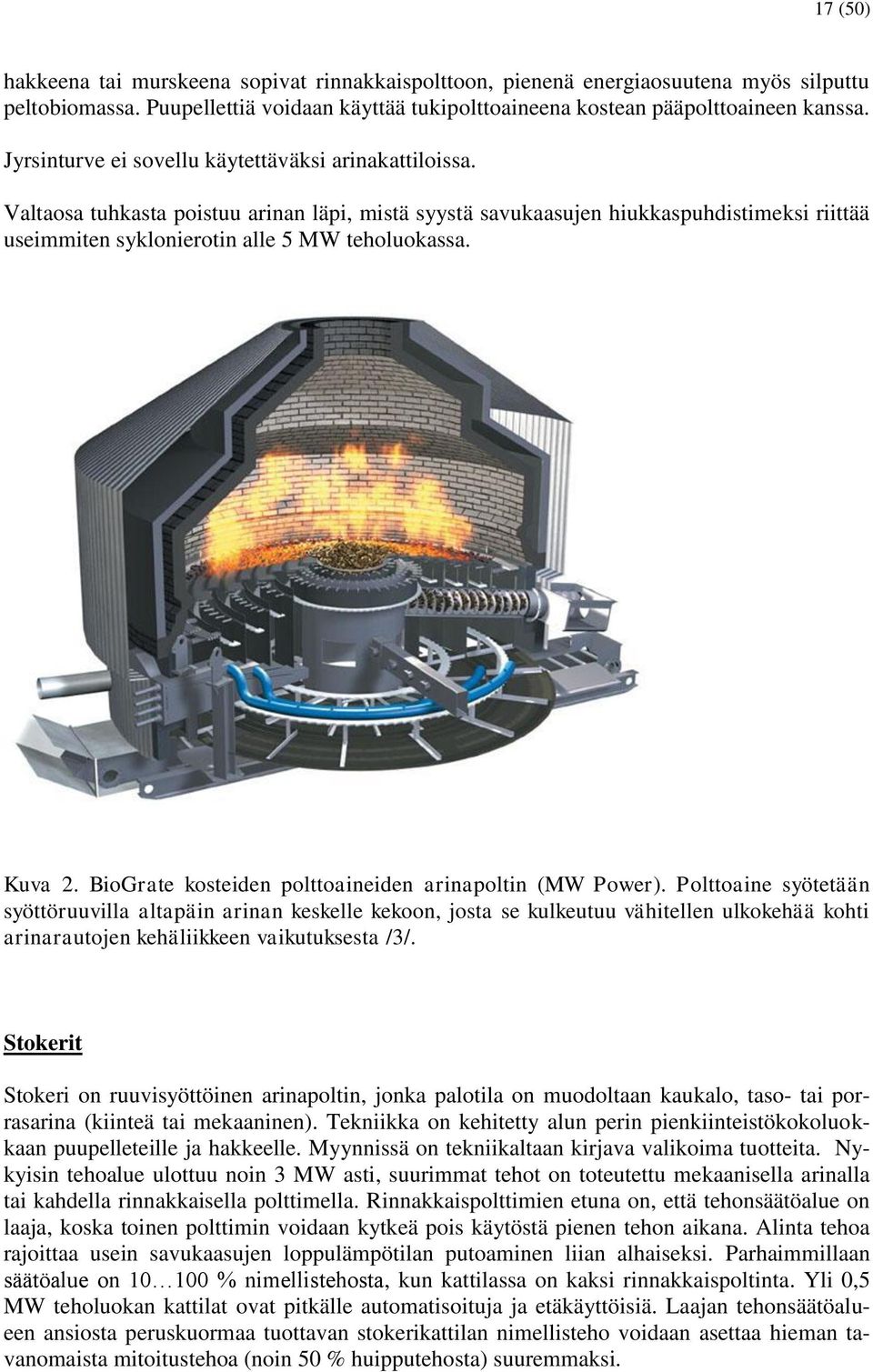 Kuva 2. BioGrate kosteiden polttoaineiden arinapoltin (MW Power).
