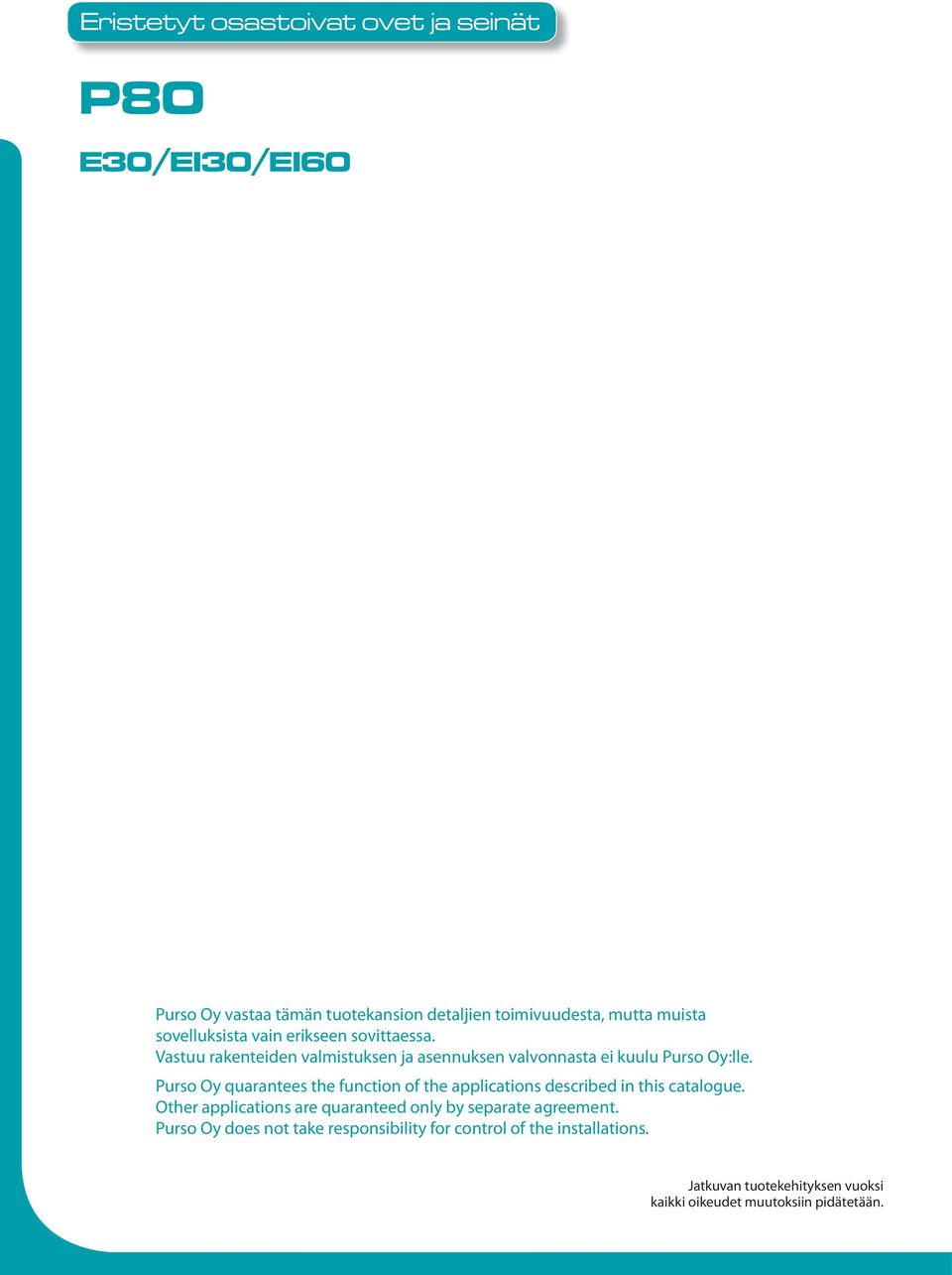 Purso Oy quarantees the function of the applications described in this catalogue.