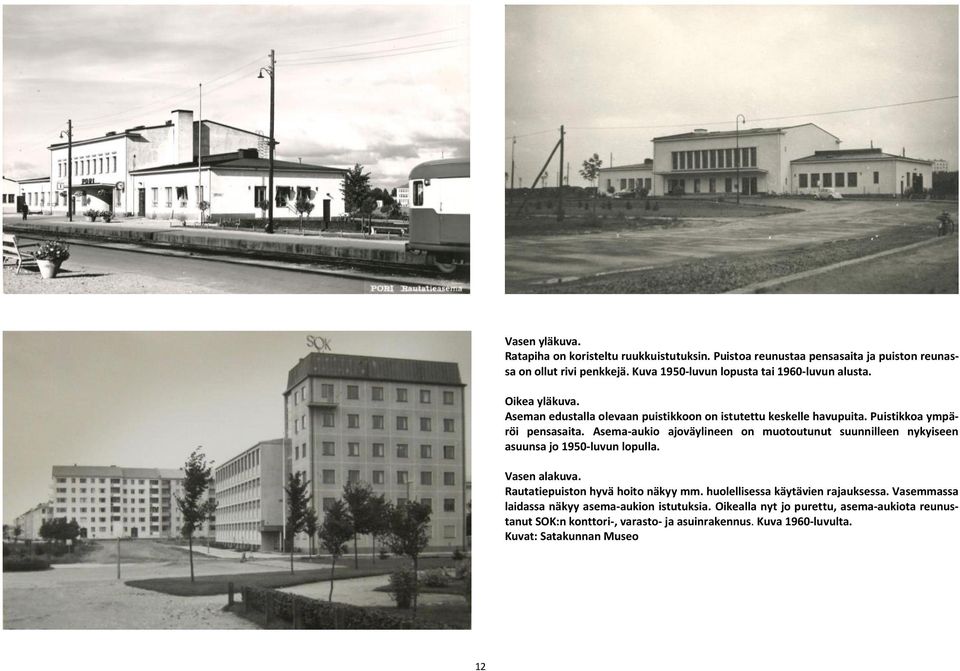 Asema-aukio ajoväylineen on muotoutunut suunnilleen nykyiseen asuunsa jo 1950-luvun lopulla. Vasen alakuva. Rautatiepuiston hyvä hoito näkyy mm.