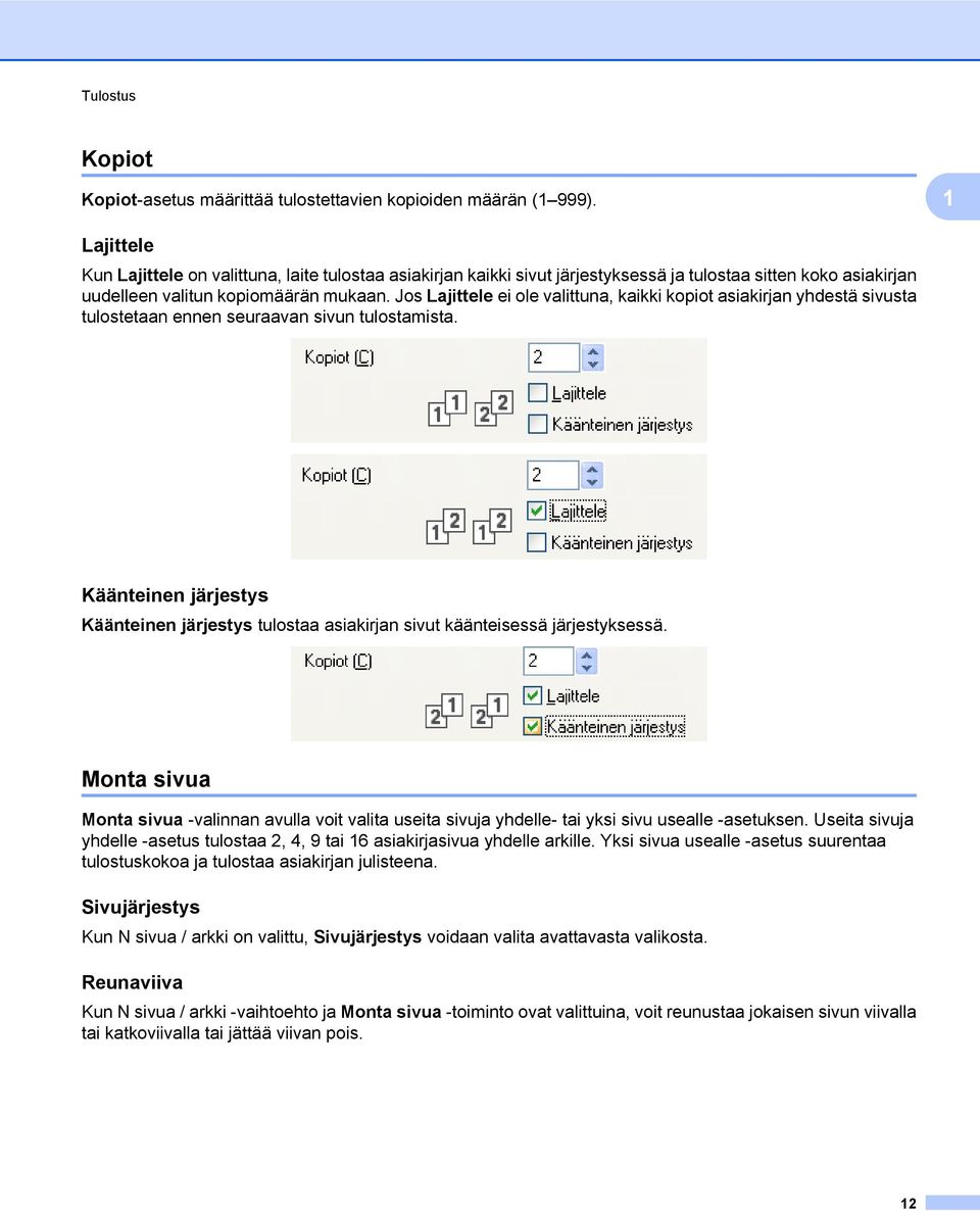 Jos Lajittele ei ole valittuna, kaikki kopiot asiakirjan yhdestä sivusta tulostetaan ennen seuraavan sivun tulostamista.