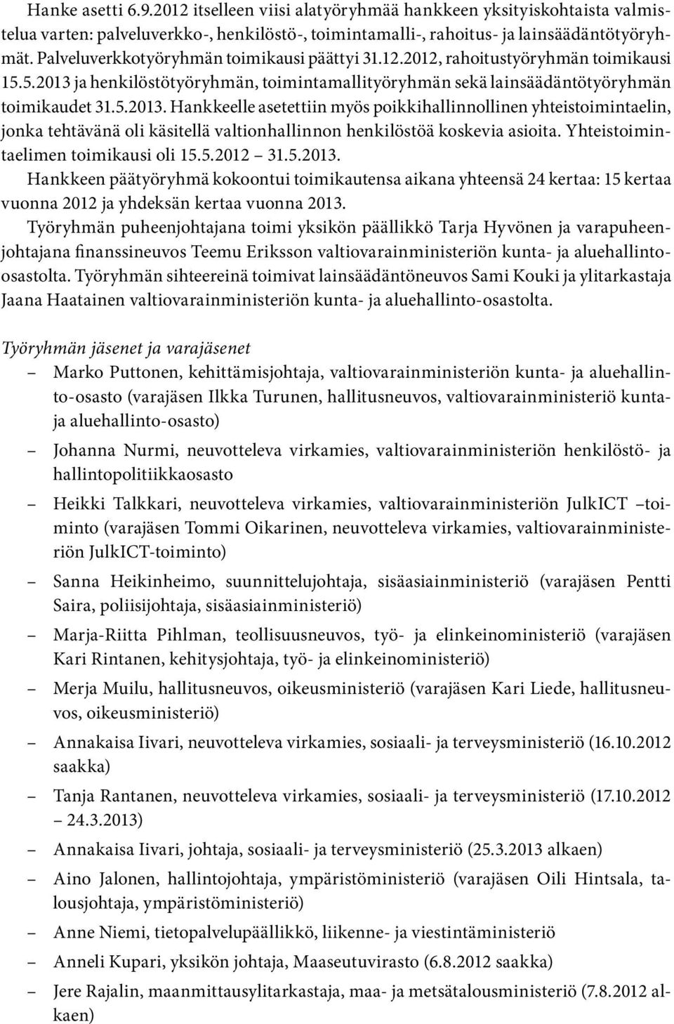 ja henkilöstötyöryhmän, toimintamallityöryhmän sekä lainsäädäntötyöryhmän toimikaudet 31.5.2013.