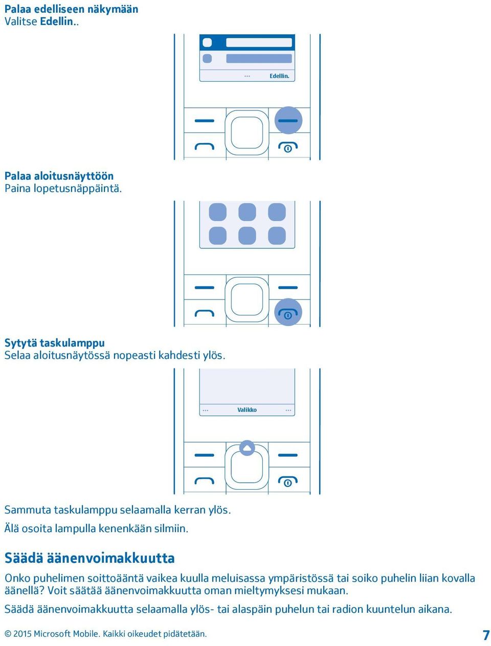 Älä osoita lampulla kenenkään silmiin.