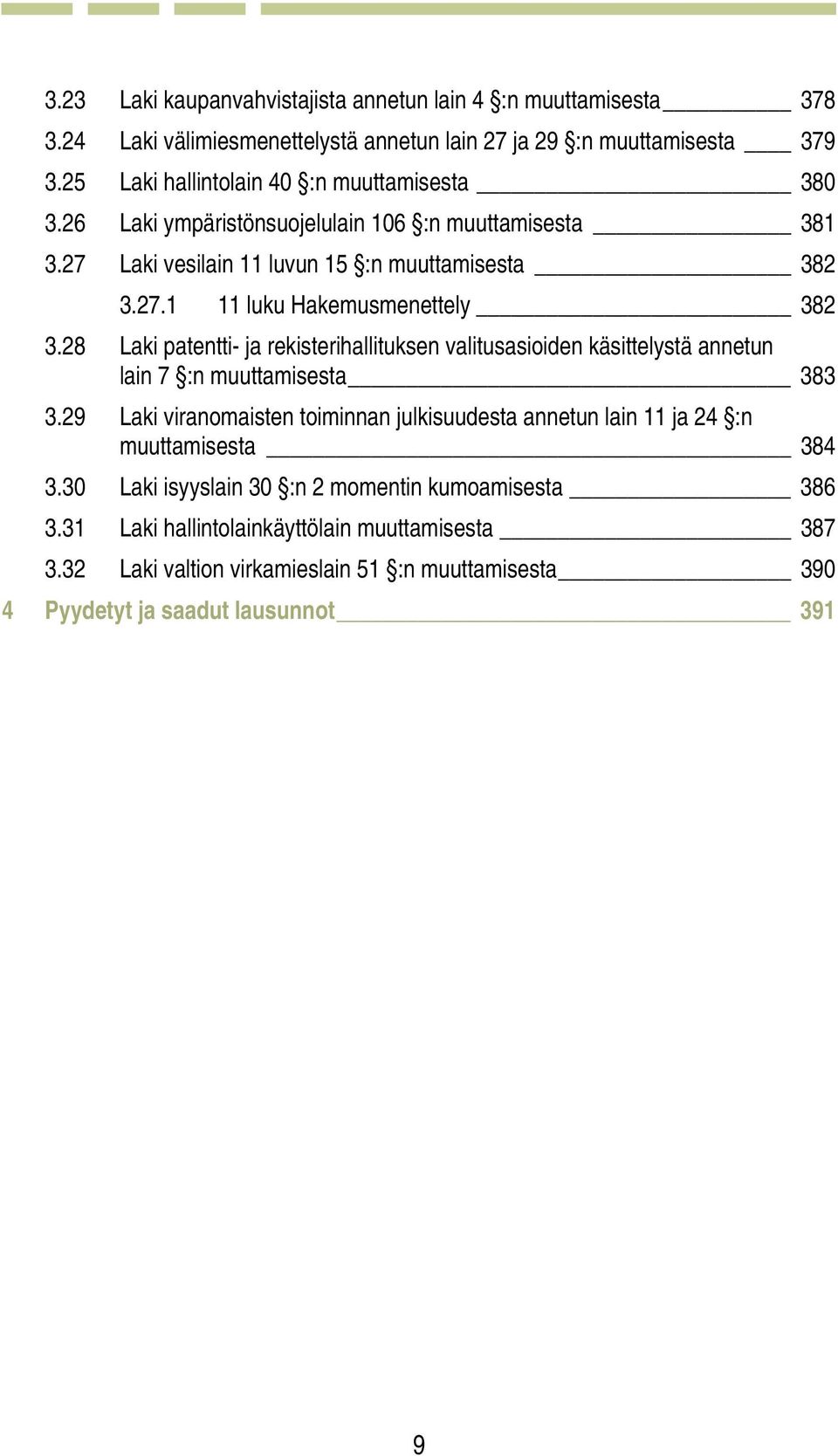 28 Laki patentti- ja rekisterihallituksen valitusasioiden käsittelystä annetun lain 7 :n muuttamisesta 383 3.