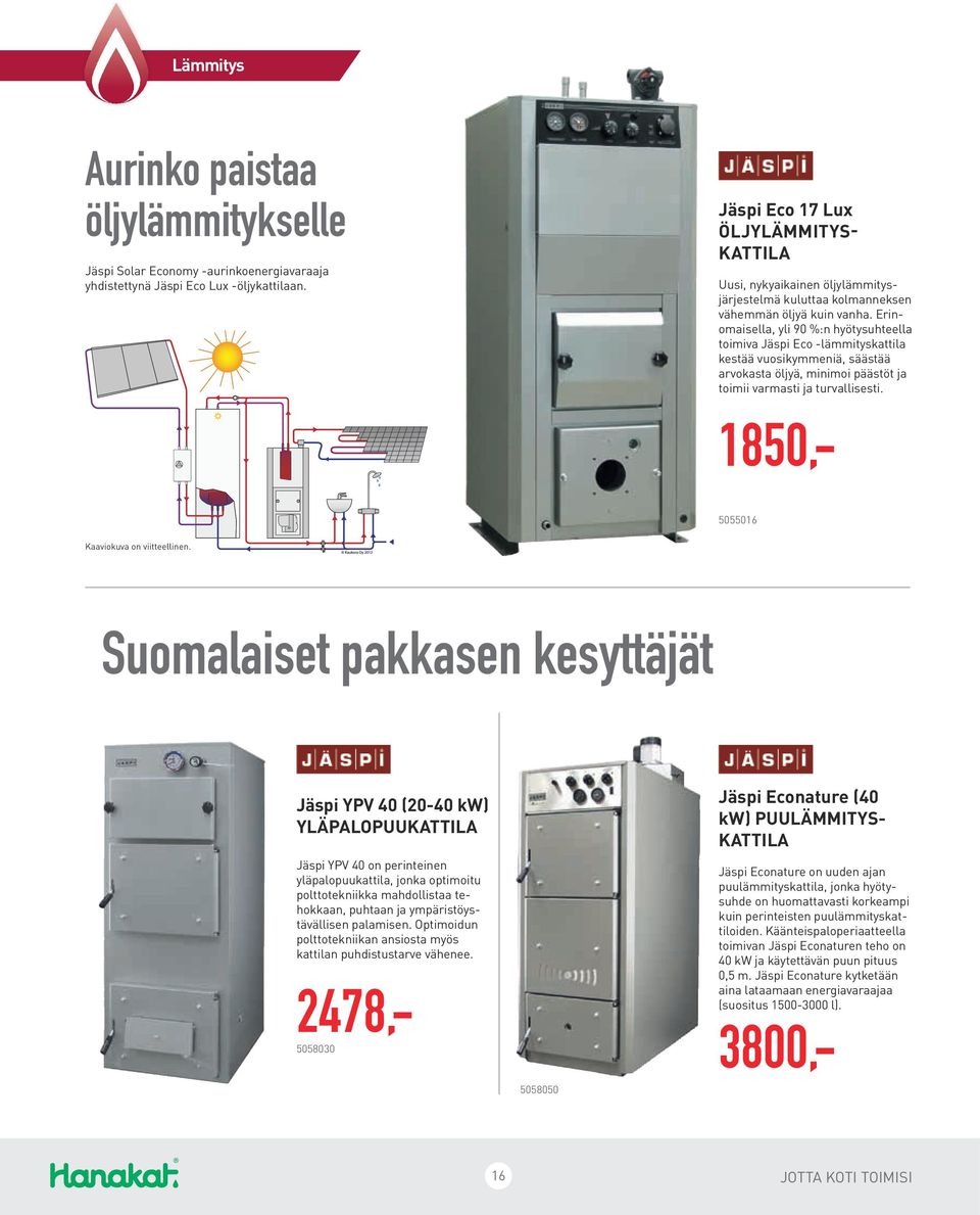 Erinomaisella, yli 90 %:n hyötysuhteella toimiva Jäspi Eco -lämmityskattila kestää vuosikymmeniä, säästää arvokasta öljyä, minimoi päästöt ja toimii varmasti ja turvallisesti.