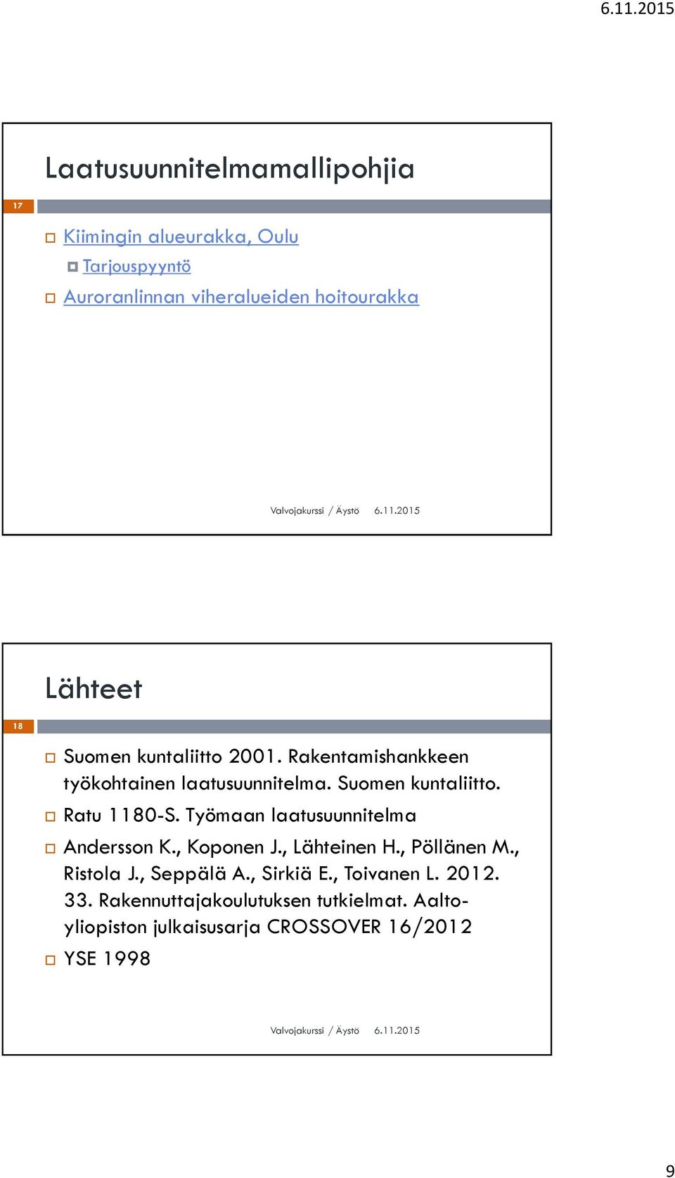 Työmaan laatusuunnitelma Andersson K., Koponen J., Lähteinen H., Pöllänen M., Ristola J., Seppälä A., Sirkiä E.