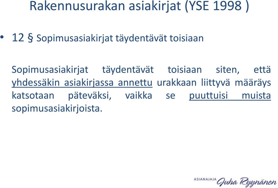 siten, että yhdessäkin asiakirjassa annettu urakkaan liittyvä