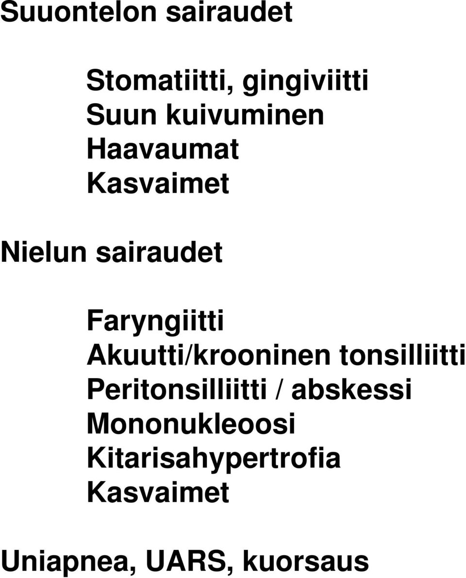 Akuutti/krooninen tonsilliitti Peritonsilliitti / abskessi
