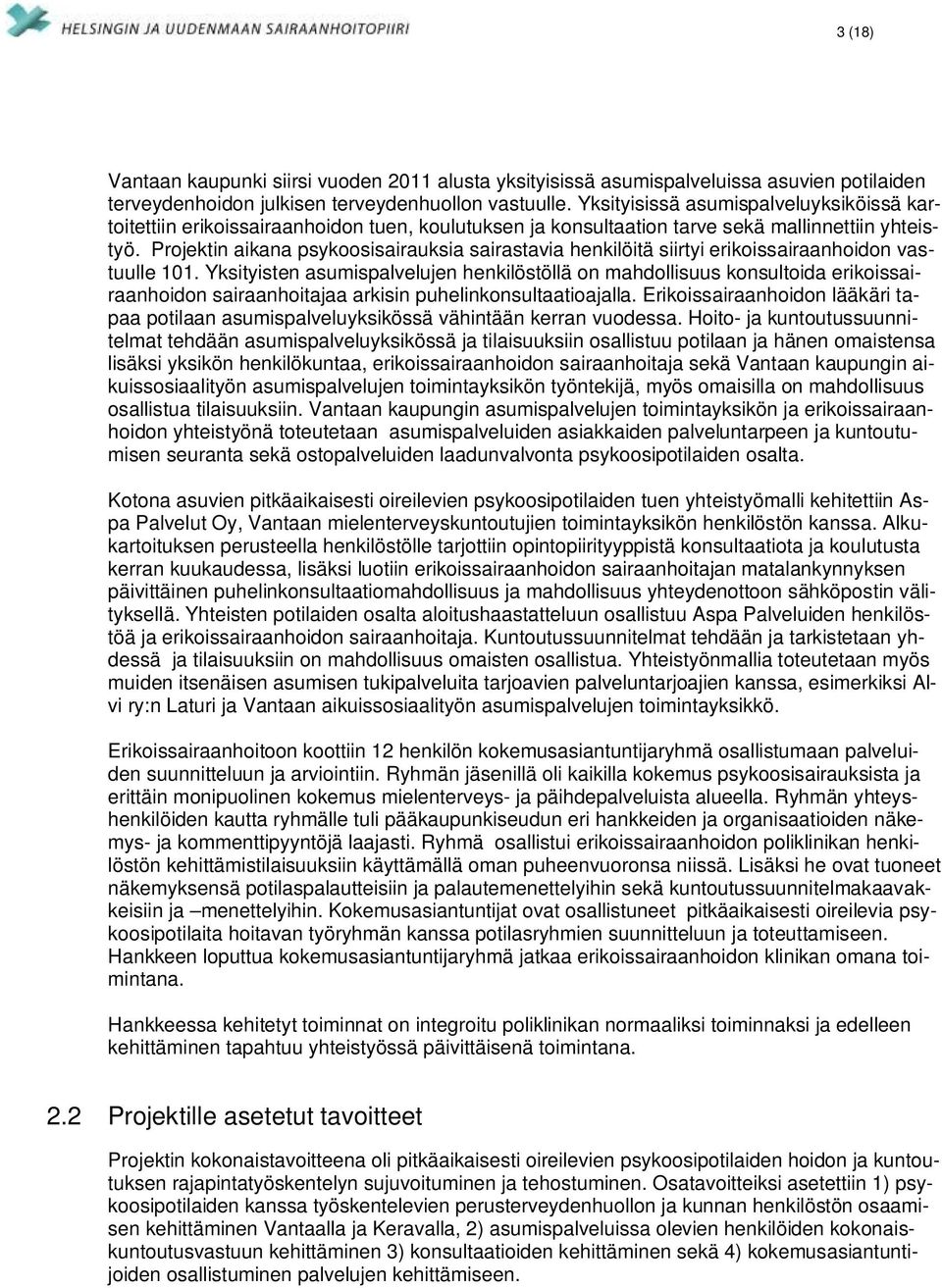 Projektin aikana psykoosisairauksia sairastavia henkilöitä siirtyi erikoissairaanhoidon vastuulle 101.