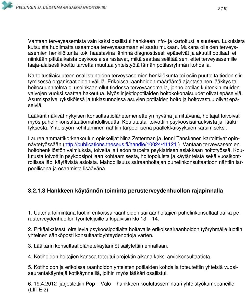 terveysasemille laaja-alaisesti koettu tarvetta muuttaa yhteistyötä tämän potilasryhmän kohdalla.
