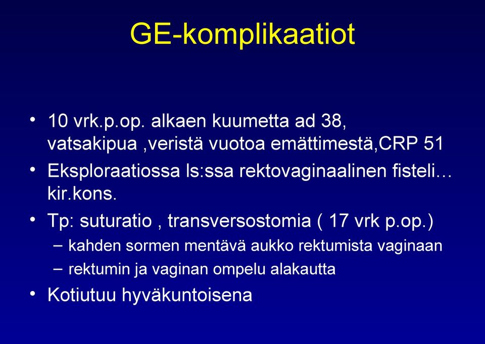 Eksploraatiossa ls:ssa rektovaginaalinen fisteli kir.kons.