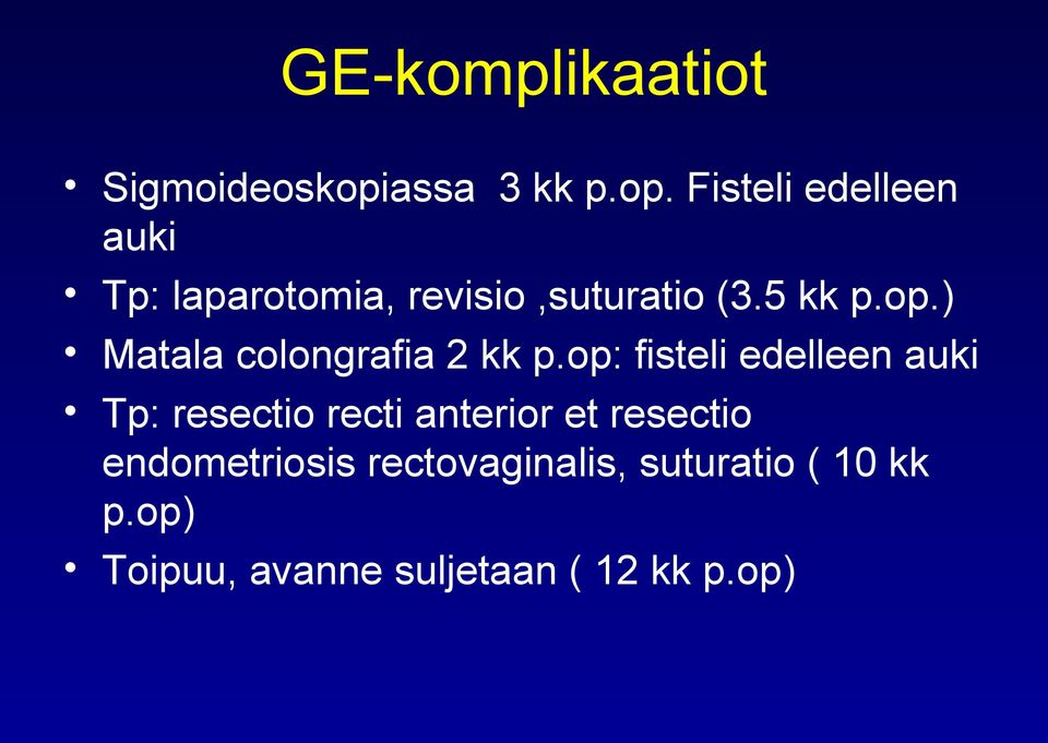 Fisteli edelleen auki Tp: laparotomia, revisio,suturatio (3.5 kk p.op.
