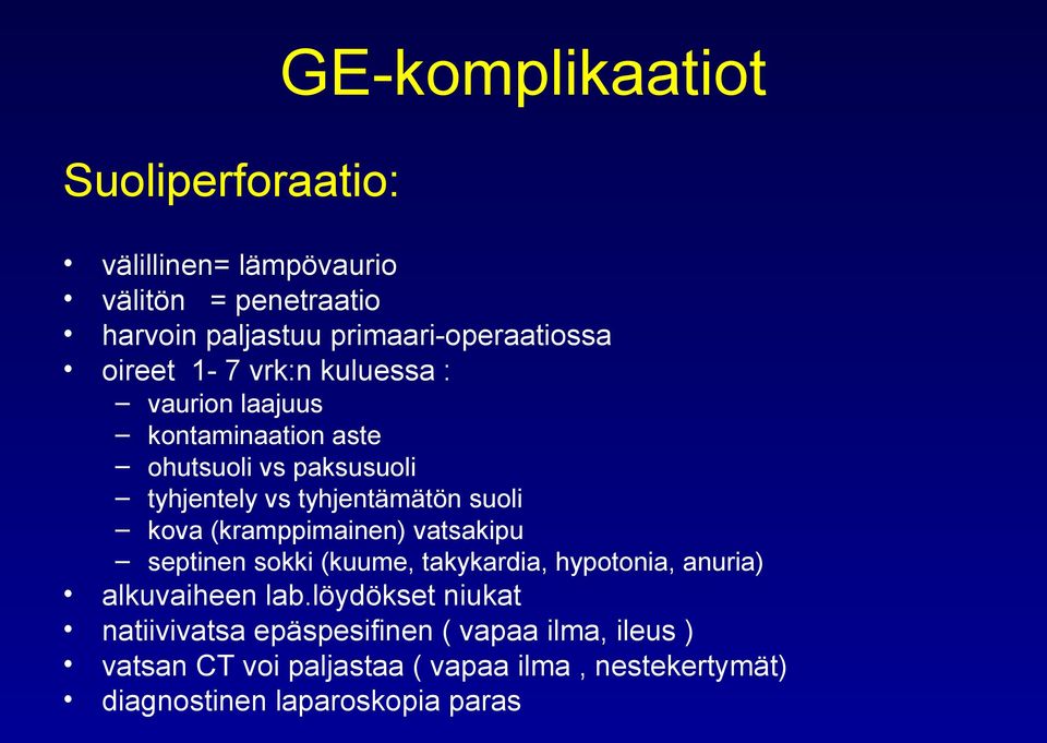 kova (kramppimainen) vatsakipu septinen sokki (kuume, takykardia, hypotonia, anuria) alkuvaiheen lab.