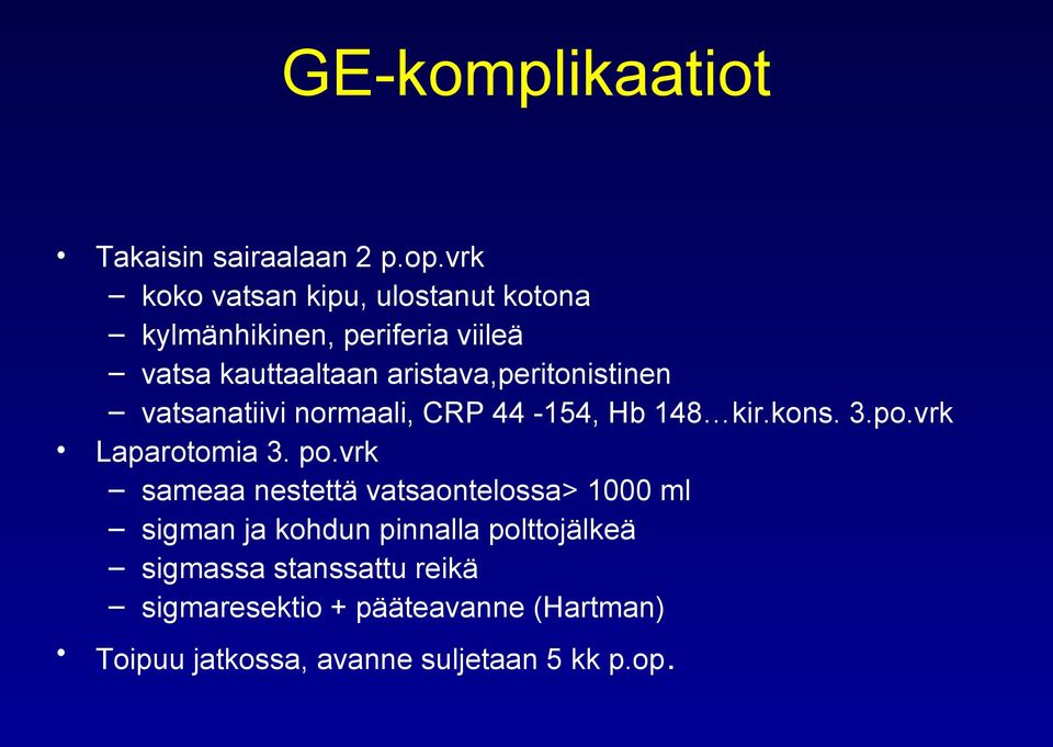 aristava,peritonistinen vatsanatiivi normaali, CRP 44-154, Hb 148 kir.kons. 3.po.vrk Laparotomia 3. po.