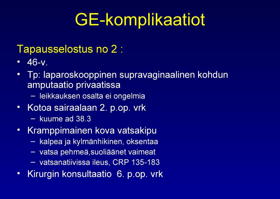 osalta ei ongelmia Kotoa sairaalaan 2. p.op. vrk kuume ad 38.