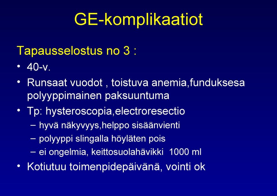 paksuuntuma Tp: hysteroscopia,electroresectio hyvä näkyvyys,helppo