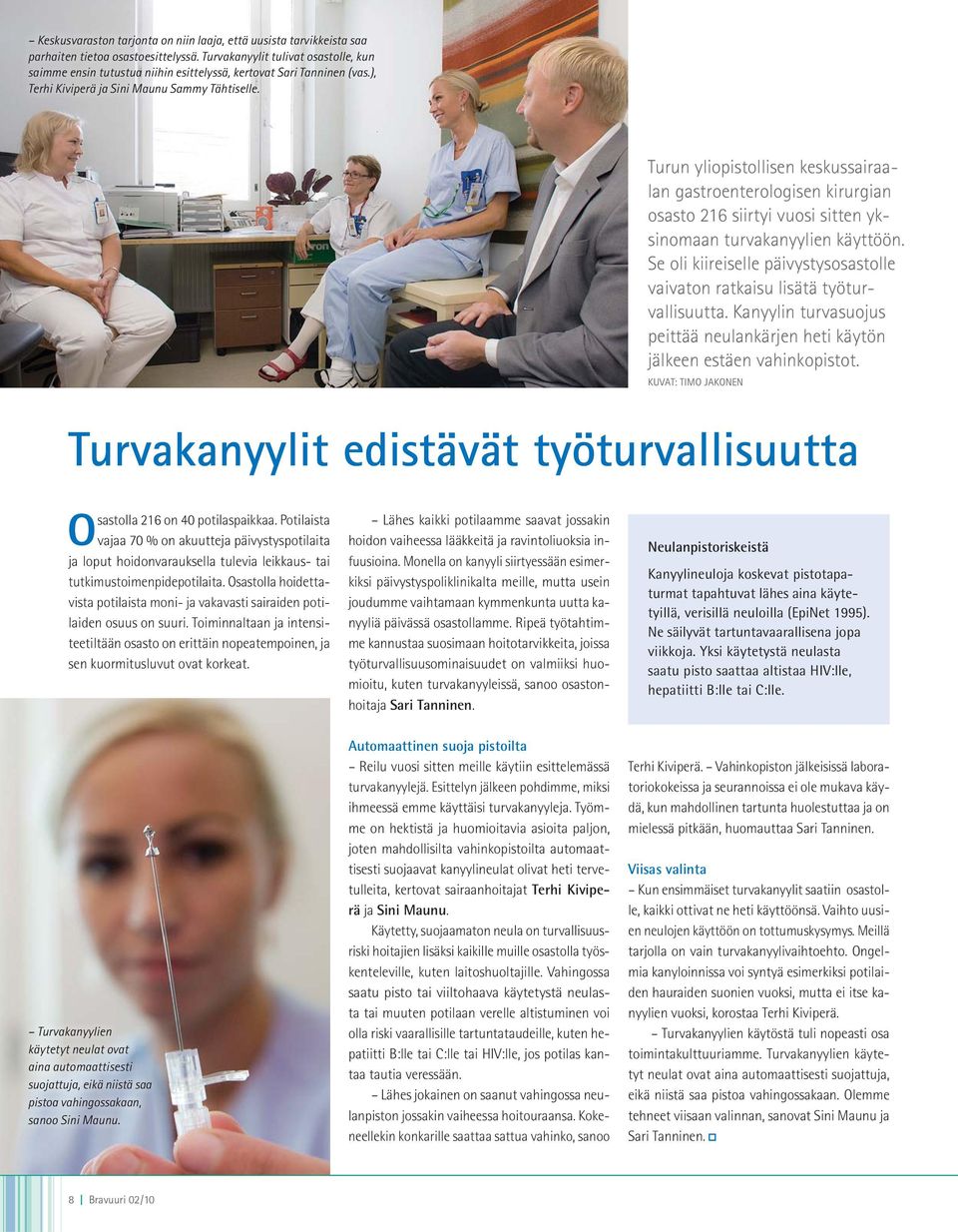 Turun yliopistollisen keskussairaalan gastroenterologisen kirurgian osasto 216 siirtyi vuosi sitten yksinomaan turvakanyylien käyttöön.