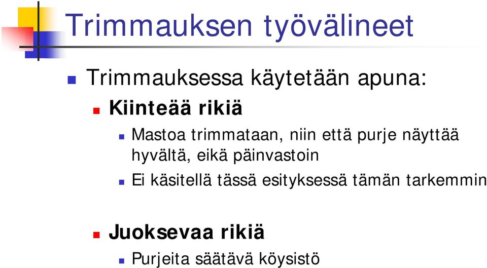 näyttää hyvältä, eikä päinvastoin Ei käsitellä tässä