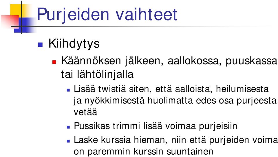 nyökkimisestä huolimatta edes osa purjeesta vetää Pussikas trimmi lisää