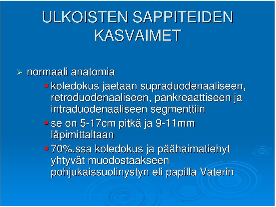 intraduodenaaliseen segmenttiin se on 5-17cm 5 pitkä ja 9-11mm 9