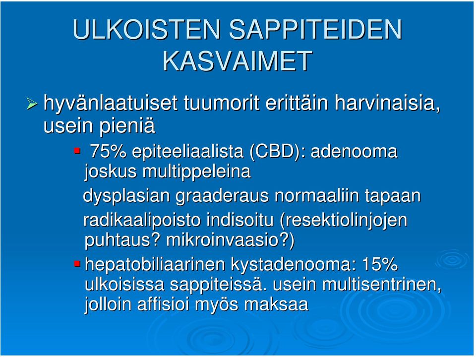 tapaan radikaalipoisto indisoitu (resektiolinjojen( puhtaus? mikroinvaasio?