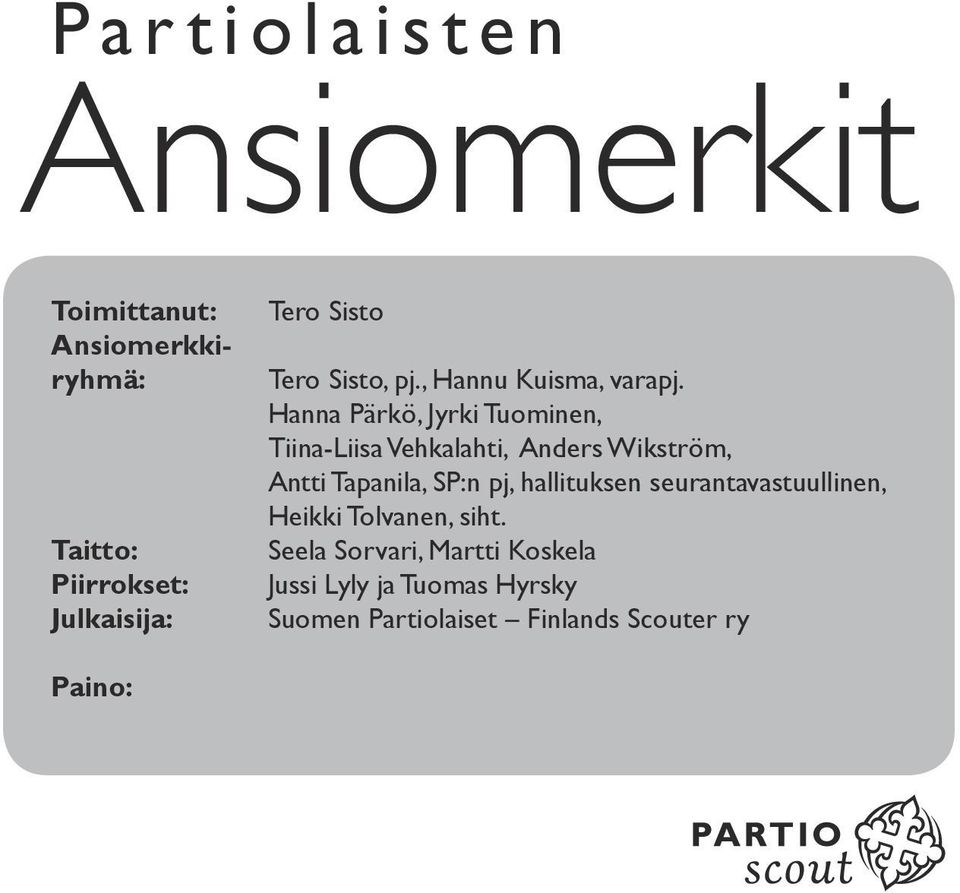 Hanna Pärkö, Jyrki Tuominen, Tiina-Liisa Vehkalahti, Anders Wikström, Antti Tapanila, SP:n pj,