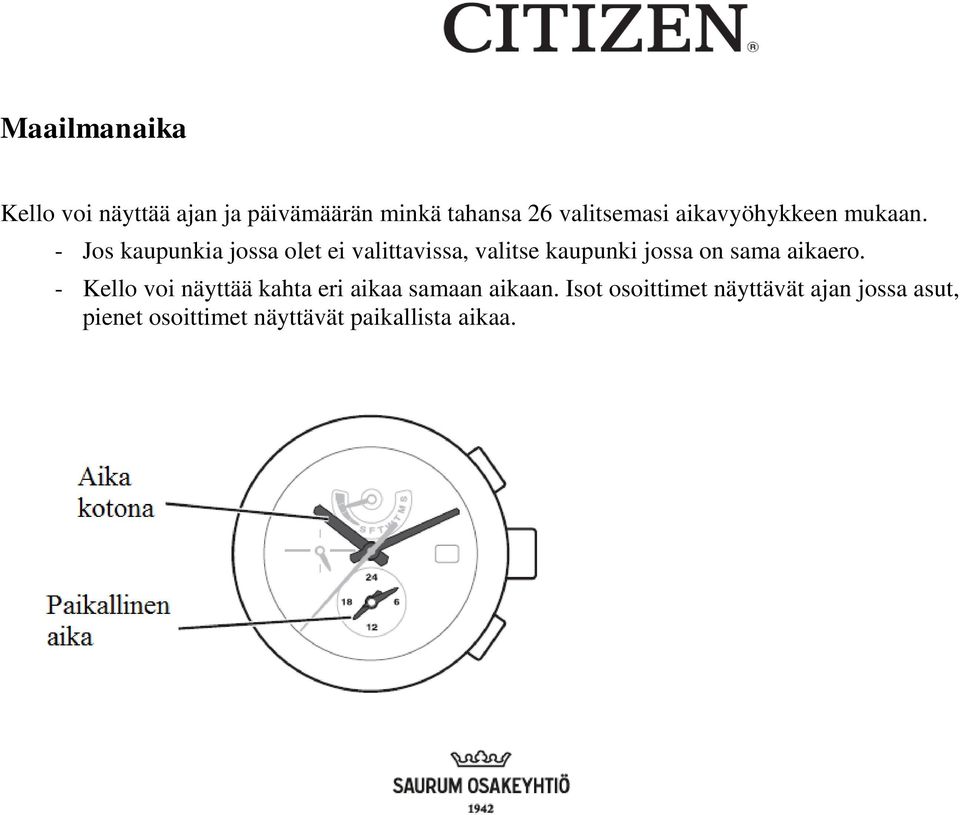 - Jos kaupunkia jossa olet ei valittavissa, valitse kaupunki jossa on sama