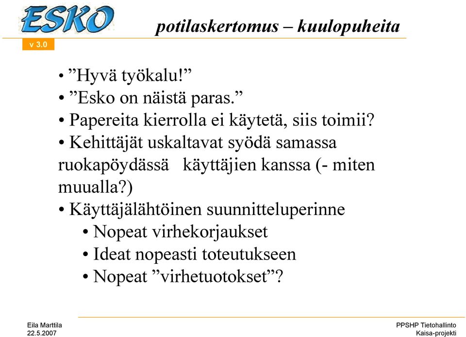 Kehittäjät uskaltavat syödä samassa ruokapöydässä käyttäjien kanssa (- miten