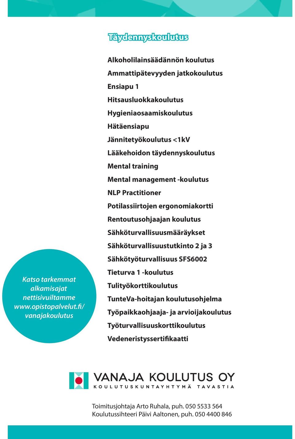 täydennyskoulutus Mental training Mental management -koulutus NLP Practitioner Potilassiirtojen ergonomiakortti Rentoutusohjaajan koulutus Sähköturvallisuusmääräykset