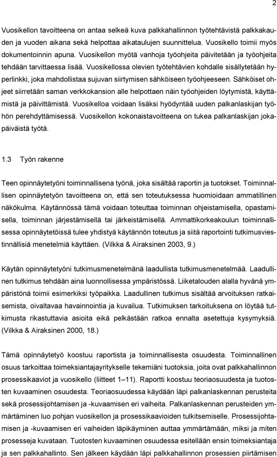 Vuosikellossa olevien työtehtävien kohdalle sisällytetään hyperlinkki, joka mahdollistaa sujuvan siirtymisen sähköiseen työohjeeseen.